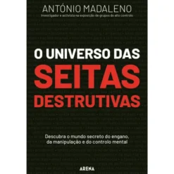 O Universo das Seitas Destrutivas de António Madaleno