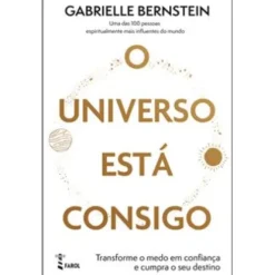 O Universo Está Consigo de Gabrielle Bernstein - Transforme o Medo em Confiança e Cumpra o seu Destino