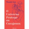 O Universo Protege Os Corajoso de Wandy Luz