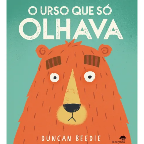 O Urso Que Só Olhava de Duncan Beedie