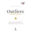 Outliers de Malcolm Gladwell - Os Melhores, os Mais Inteligentes, os Mais Bem Sucedidos