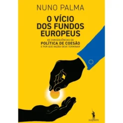 O Vício Dos Fundos Europeus de Nuno Palma