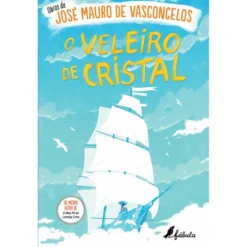 O Veleiro de Cristal de José Mauro de Vasconcelos