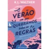 O Verão em que Quebrámos Todas as Regras de K. L. Walther