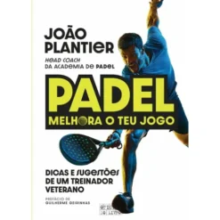 Padel - Melhora o Teu Jogo de João Plantier
