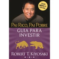 Pai Rico, Pai Pobre de Robert T. Kiyosaki - Guia para Investir