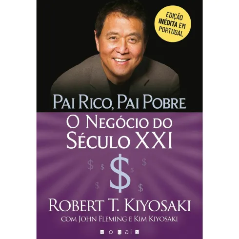 Pai Rico, Pai Pobre: o Negócio do Século XXI de Robert T. Kiyosaki