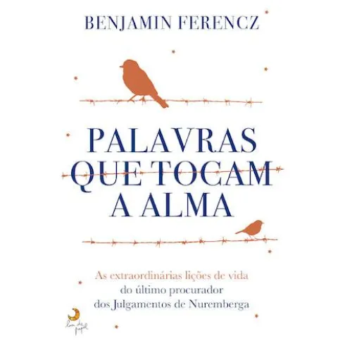 Palavras que Tocam a Alma de Benjamin Ferencz