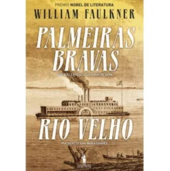 Palmeiras Bravas | Rio Velho de William Faulkner