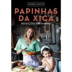 Papinhas da Xica - Refeições em Família de Sandra Santos