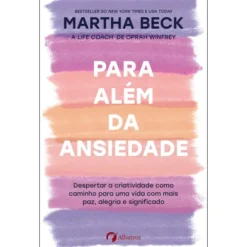 Para Além Da Ansiedade de Martha Beck