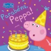 Parabéns, Peppa! de Neville Astley e Mark Baker