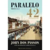 Paralelo 42 - Vol. I - Trilogia Usa de John dos Passos