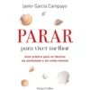 Parar Para Viver Melhor de Javier García Campayo