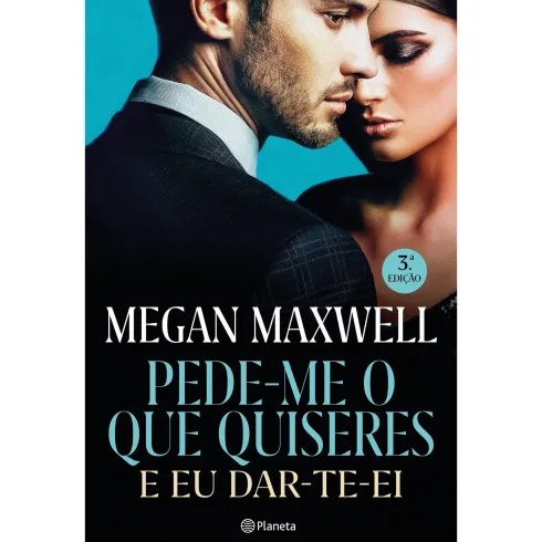 Pede-me o que Quiseres e Eu Dar-te-ei de Megan Maxwell