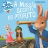 Pedrito Coelho - A Missão Secreta do Pedrito de Beatrix Potter