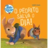 Pedrito Coelho - O Pedrito Salva o Dia de Beatrix Potter
