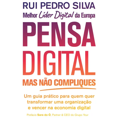 Pensa Digital, Mas Não Compliques de Rui Pedro Silva