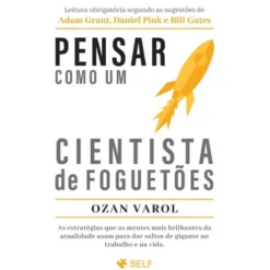 Pensar Como Um Cientista de Foguetões de Ozan Varol