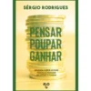 Pensar, Poupar, Ganhar de Sérgio Rodrigues
