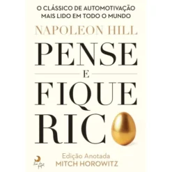 Pense e Fique Rico - Edição Anotada de Napoleon Hill