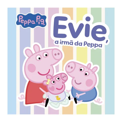 Peppa Pig - Evie, A Irmã Da Peppa de Neville Astley e Mark Baker