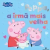 Peppa Pig - Peppa, A Irmã Mais Velha de Mark Baker E Neville Astley