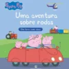 Peppa Pig - uma Aventura Sobre Rodas de Neville Astley E Mark Baker