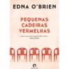 Pequenas Cadeiras Vermelhas de Edna O'Brien