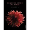 Pequeno Livro Do Amor de Eduardo Sá