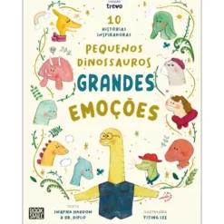Pequenos Dinossauros, Grandes Emoções de Swapna Haddow e Dr. Diplo