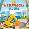 Pequenos Génios - A Escavadora Faz Tudo de YOYO BOOKS