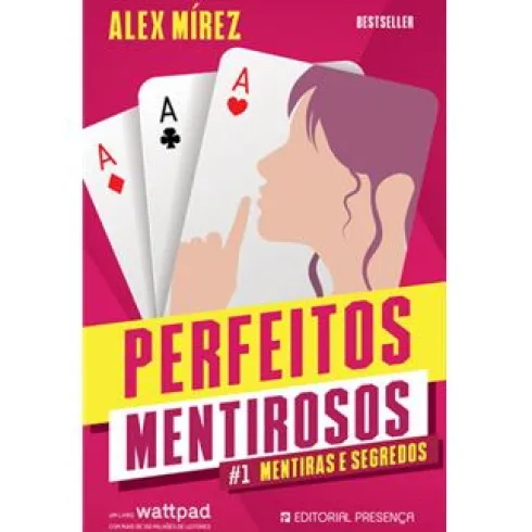 Perfeitos Mentirosos - Livro 1 : Mentiras e Segredos de Alex Mírez