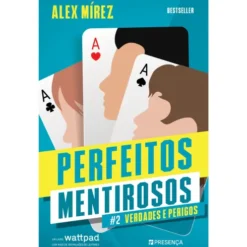 Perfeitos Mentirosos - Livro 2: Verdades e Perigos de Alex Mírez