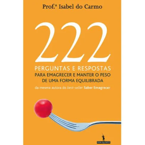 222 Perguntas e Respostas para Emagrecer e Manter o Peso de Uma Forma Equilibrada de Isabel do Carmo