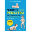Pergunte À Sua Pediatra de Mónica Cró Braz