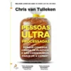 Pessoas Ultra Processadas de Chris Van Tulleken