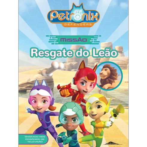 Petronix Defenders: Missão - Resgate do Leão