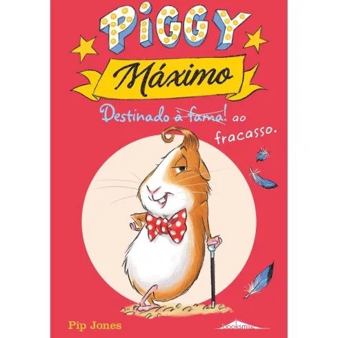 Piggy Máximo Nº 1 - Destinado (à fama!) ao Fracasso de Pip Jones