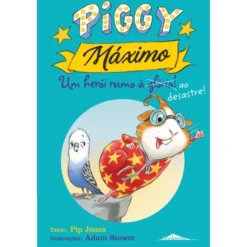 Piggy Máximo Nº 2 - Um Herói Rumo (à Glória!) ao Desastre! de Pip Jones