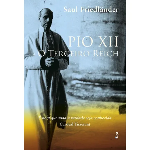 Pio XII e o Terceiro Reich de Saul Friedländer