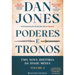 Poderes e Tronos de Dan Jones - Uma Nova História da Idade Média