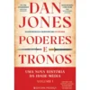 Poderes e Tronos - uma Nova História da Idade Média - Livro 1 de Dan Jones