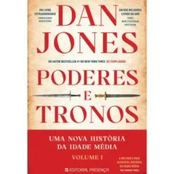 Poderes e Tronos - uma Nova História da Idade Média - Livro 1 de Dan Jones