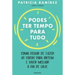 Podes Ter Tempo Para Tudo de Patricia Ramirez