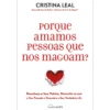 Porque Amamos Pessoas que nos Magoam? de Cristina Leal de Cristina Leal