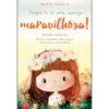 Porque És uma Rapariga Maravilhosa! de María Garcia  - Histórias Inspiradoras Sobre Coragem, Força Interior e Autoconfiança