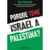 Porque Teme Israel a Palestina? de Raja Shehadeh