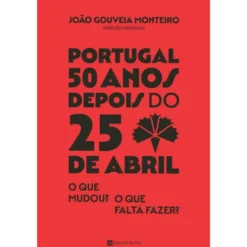 Portugal - 50 Anos Depois do 25 Abril de João Gouveia Monteiro