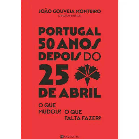 Portugal - 50 Anos Depois do 25 Abril de João Gouveia Monteiro